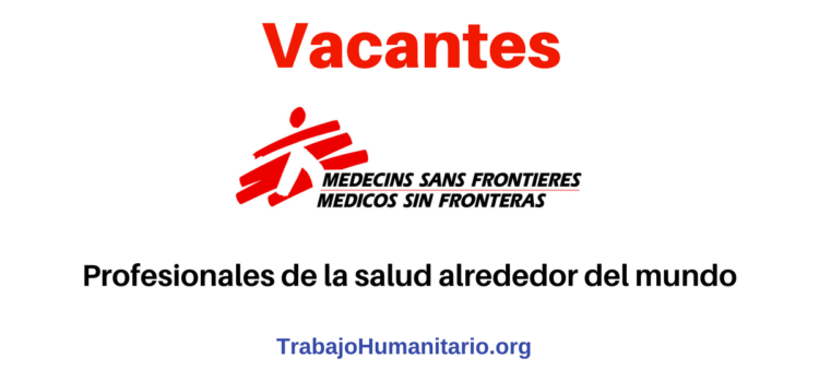 Convocatorias MSF – Trabajo para profesionales en salud – Médicos sin fronteras