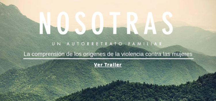 Documental NOSOTRAS, comprensión de la violencia contra las mujeres