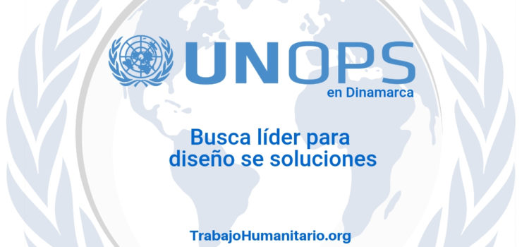 Naciones Unidas – UNOPS busca líder de diseño de soluciones