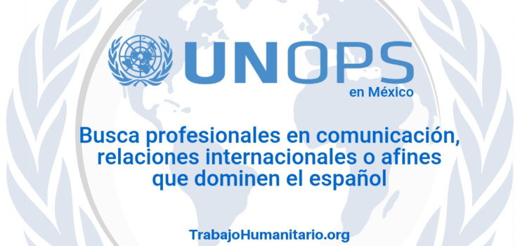 Naciones Unidas – UNOPS busca profesionales en comunicación