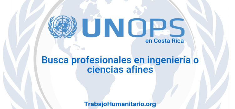 Naciones Unidas – UNOPS busca profesionales en ingeniería