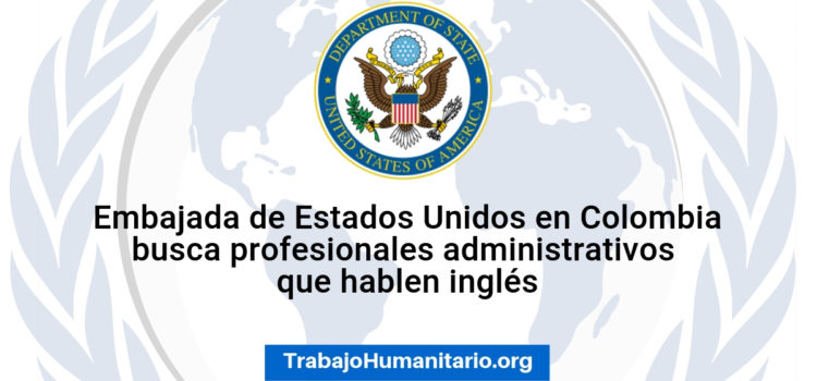 Embajada de USA en Colombia busca profesionales administrativos