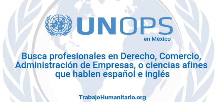 Naciones Unidas – UNOPS busca profesionales en admin de empresas o afines
