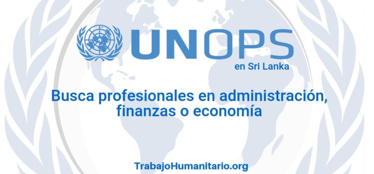 Naciones Unidas – UNOPS busca profesionales en administración de empresas