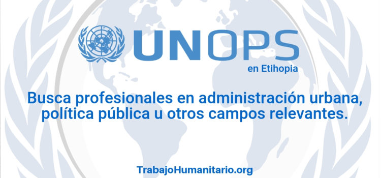 Naciones Unidas – UNOPS busca profesionales en administración urbana