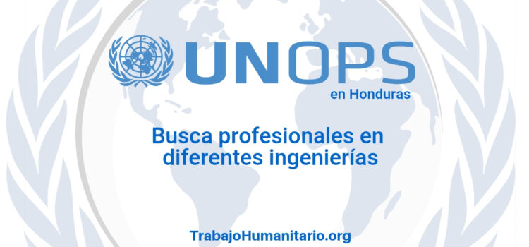 Naciones Unidas – UNOPS busca profesionales en ingeniería