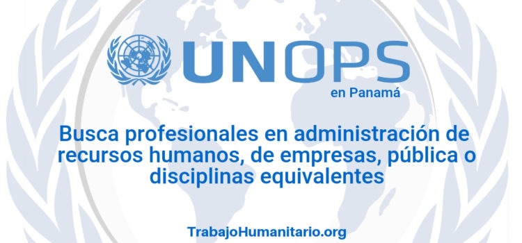Naciones Unidas – UNOPS busca profesionales en administración de empresas o afines