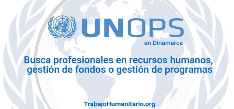 Naciones Unidas – UNOPS busca profesionales en recursos humanos o afines
