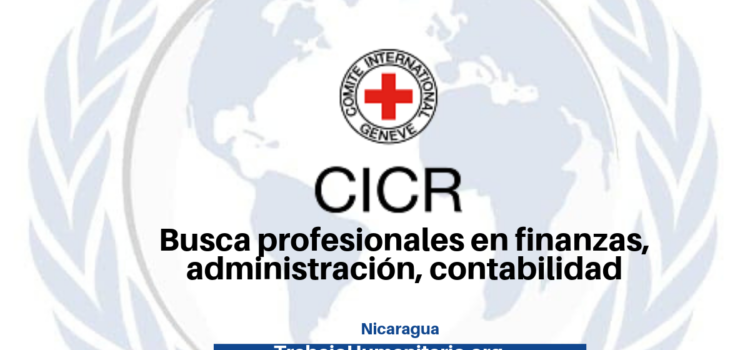 CICR busca profesionales con experiencia en recursos humanos, materiales y financieros