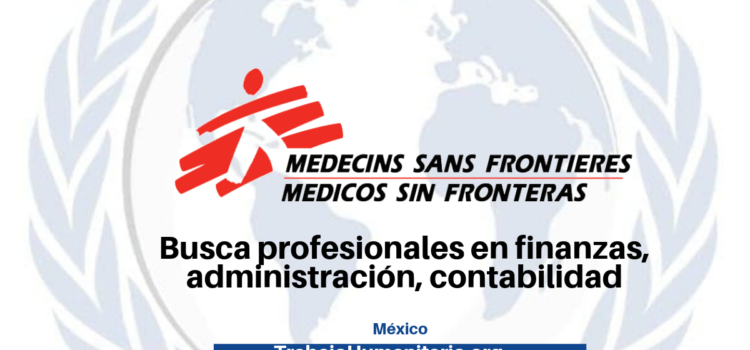 Médicos sin Fronteras busca profesionales con experiencia en experiencia en Finanzas y Administración