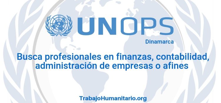 Naciones Unidas – UNOPS busca profesionales con experiencia en auditoría