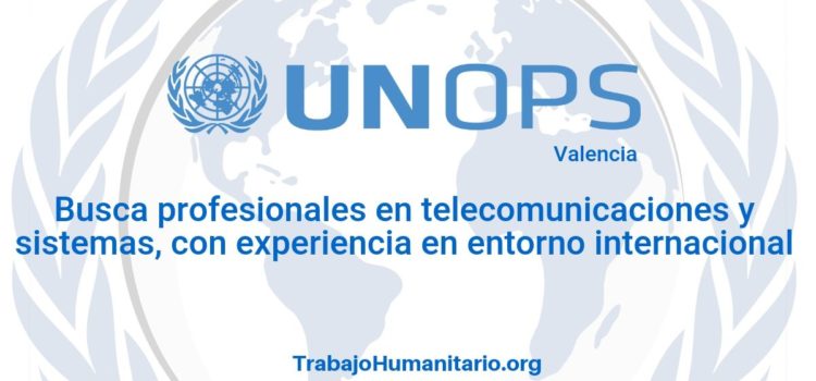 Naciones Unidas – UNOPS busca ingeniero(a) para Centro TIC