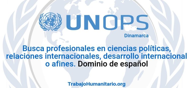 Naciones Unidas – UNOPS busca profesionales en ciencias políticas o afines