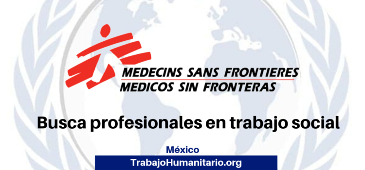 MSF Busca profesionales para el cargo de trabajador social