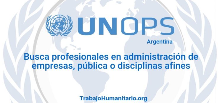Naciones Unidas – UNOPS busca profesionales para cargo administrativo