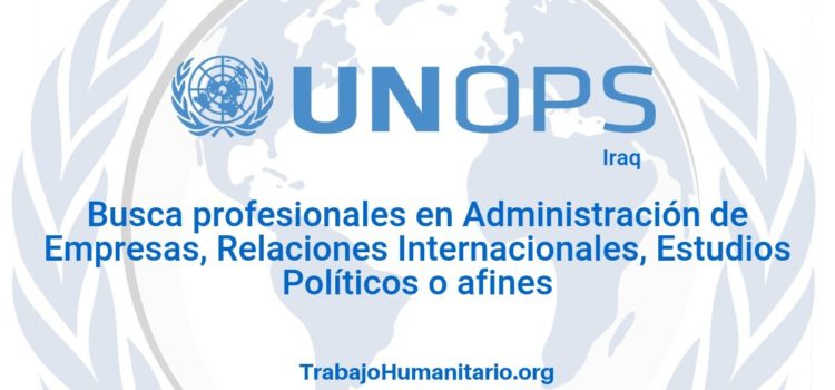 Naciones Unidas – UNOPS busca profesionales con experiencia en políticas de seguridad