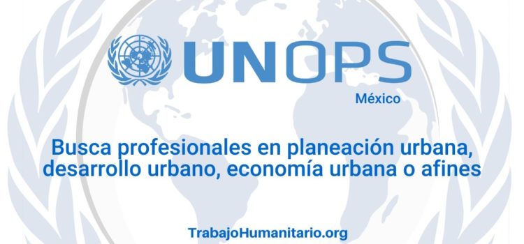 Naciones Unidas – UNOPS busca profesionales para el cargo de Analista de proyectos
