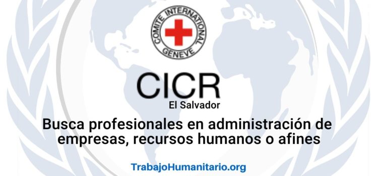 CICR busca profesionales para el cargo de Asistente de Recursos Humanos