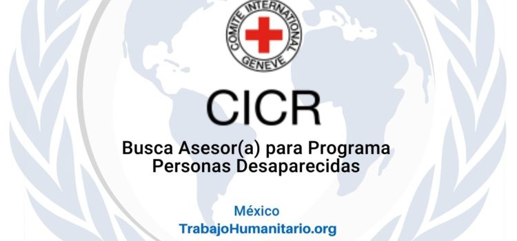 CICR busca Asesor(a) para Programa Personas Desaparecidas en México