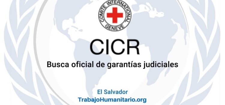 CICR busca oficial de garantías judiciales en El Slavador
