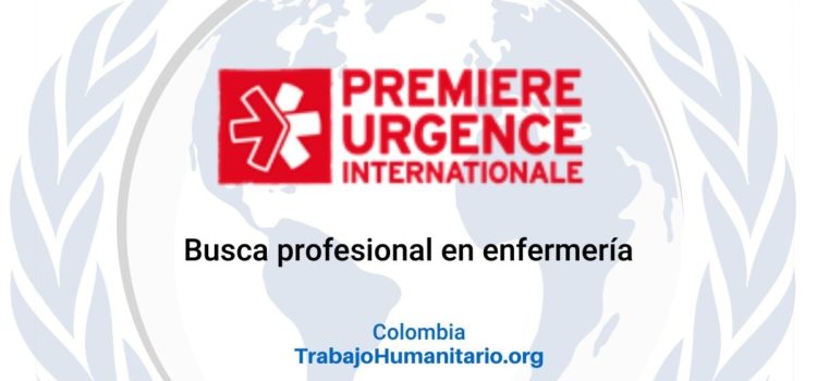 PUI – Premiere Urgence Internationale busca profesional en enfermeria
