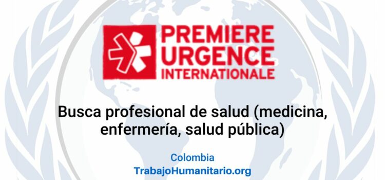 Premiere Urgence Internationale busca Gerente de actividades médicas GAM