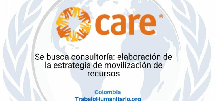 CARE busca consultoría para elaboración de estrategia de movilización de recursos en Colombia