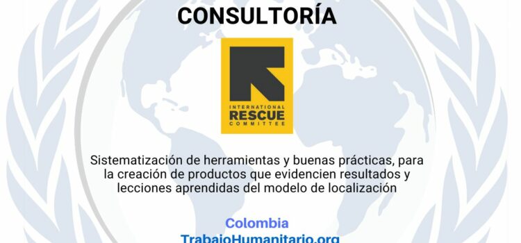 El Comité Internacional de Rescate busca Consultoría que realice sistematización de herramientas y buenas prácticas El Comité Internacional de Rescate busca Consultoría que realice sistematización de herramientas y buenas prácticas