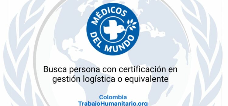 Médicos del Mundo busca asistente de logística en Colombia Médicos del Mundo busca asistente de logística en Colombia