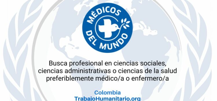 Médicos del Mundo – MdM busca coordinador/a de terreno en Colombia Médicos del Mundo – MdM busca coordinador/a de terreno en Colombia
