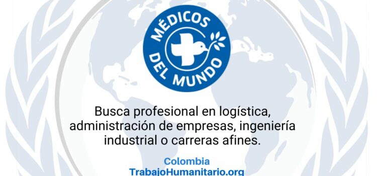Médicos del Mundo busca referente de logística en Colombia Médicos del Mundo busca referente de logística en Colombia
