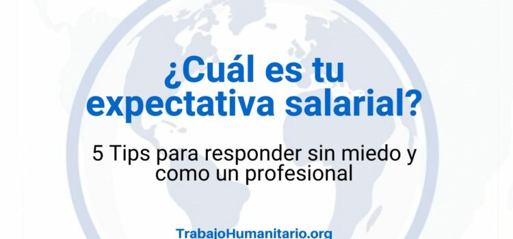 ¿Cuál es tu expectativa salarial? 5 Tips para responder sin miedo y como un profesional ¿Cuál es tu expectativa salarial? 5 Tips para responder sin miedo y como un profesional