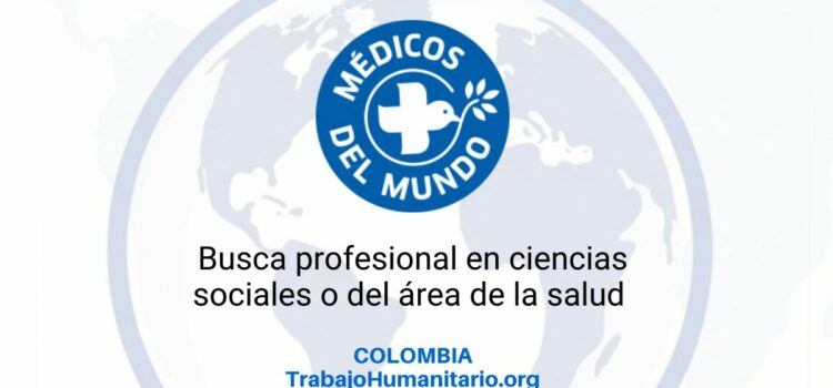 MdM – Médicos del Mundo busca un/a encargado/a de proyecto en Colombia MdM – Médicos del Mundo busca un/a encargado/a de proyecto en Colombia