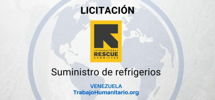 El Comité Internacional de Rescate – IRC – busca proveedor para suministro de refrigerios en Venezuela El Comité Internacional de Rescate – IRC – busca proveedor para suministro de refrigerios en Venezuela