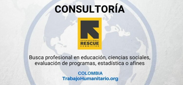 El Comité Internacional de Rescate – IRC – busca coordinador(a) evaluación conjunta de necesidades en educación en Colombia El Comité Internacional de Rescate – IRC – busca coordinador(a) evaluación conjunta de necesidades en educación en Colombia