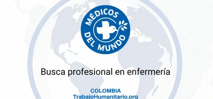 Médicos del Mundo busca enfermera/o formador/a en Colombia Médicos del Mundo busca enfermera/o formador/a en Colombia