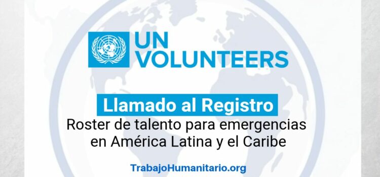 Llamado de Voluntarios ONU para Roster de emergencias en América Latina Llamado de Voluntarios ONU para Roster de emergencias en América Latina