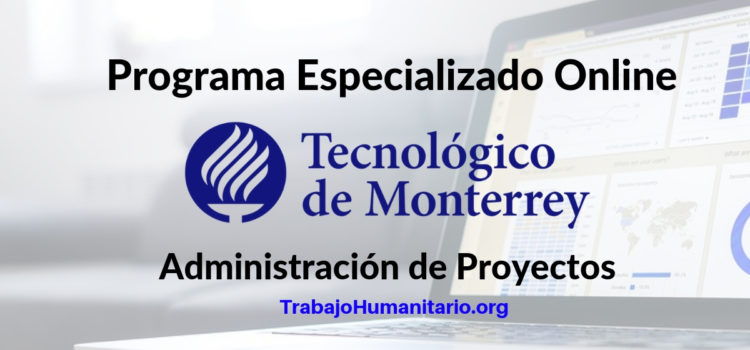 Programa Especializado Online Administración de Proyectos, TEC Monterrey