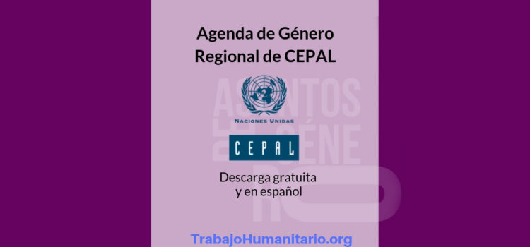 CEPAL: Agenda Regional de Género: Sinergias para la igualdad en América Latina y el Caribe.