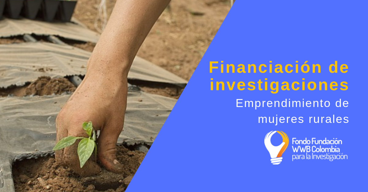 Financiamiento de investigaciones sobre ruralidad y emprendimiento de mujeres Financiamiento de investigaciones sobre ruralidad y emprendimiento de mujeres