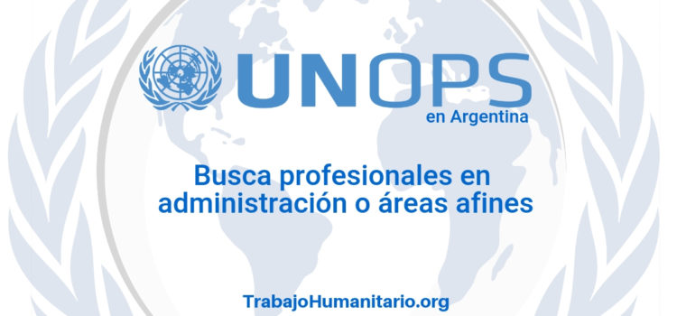 Naciones Unidas – UNOPS busca profesionales en administración
