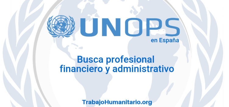 Naciones Unidas – UNOPS busca profesional financiero y administrativo