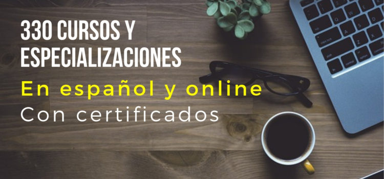 Cursos online de contenido gratuito en ESPAÑOL – incluye especializaciones