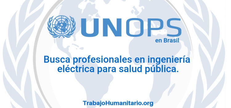 Naciones Unidas – UNOPS busca profesionales en ingeniería eléctrica