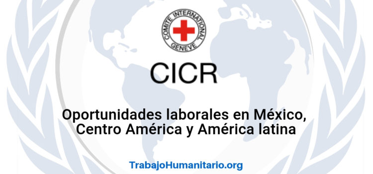 Convocatorias para trabajar con el Comité Internacional de la Cruz Roja Internacional