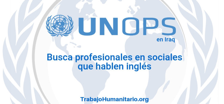 Naciones Unidas – UNOPS busca profesionales en comunicaciones