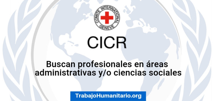 El CICR busca profesionales para sus vacantes