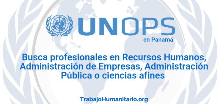 Naciones Unidas – UNOPS busca profesionales en administración de empresas o afines