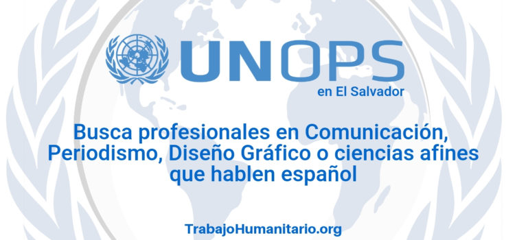 Naciones Unidas – UNOPS busca profesionales en comunicación social