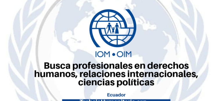 OIM Busca profesionales con experiencia en diseño de políticas públicas